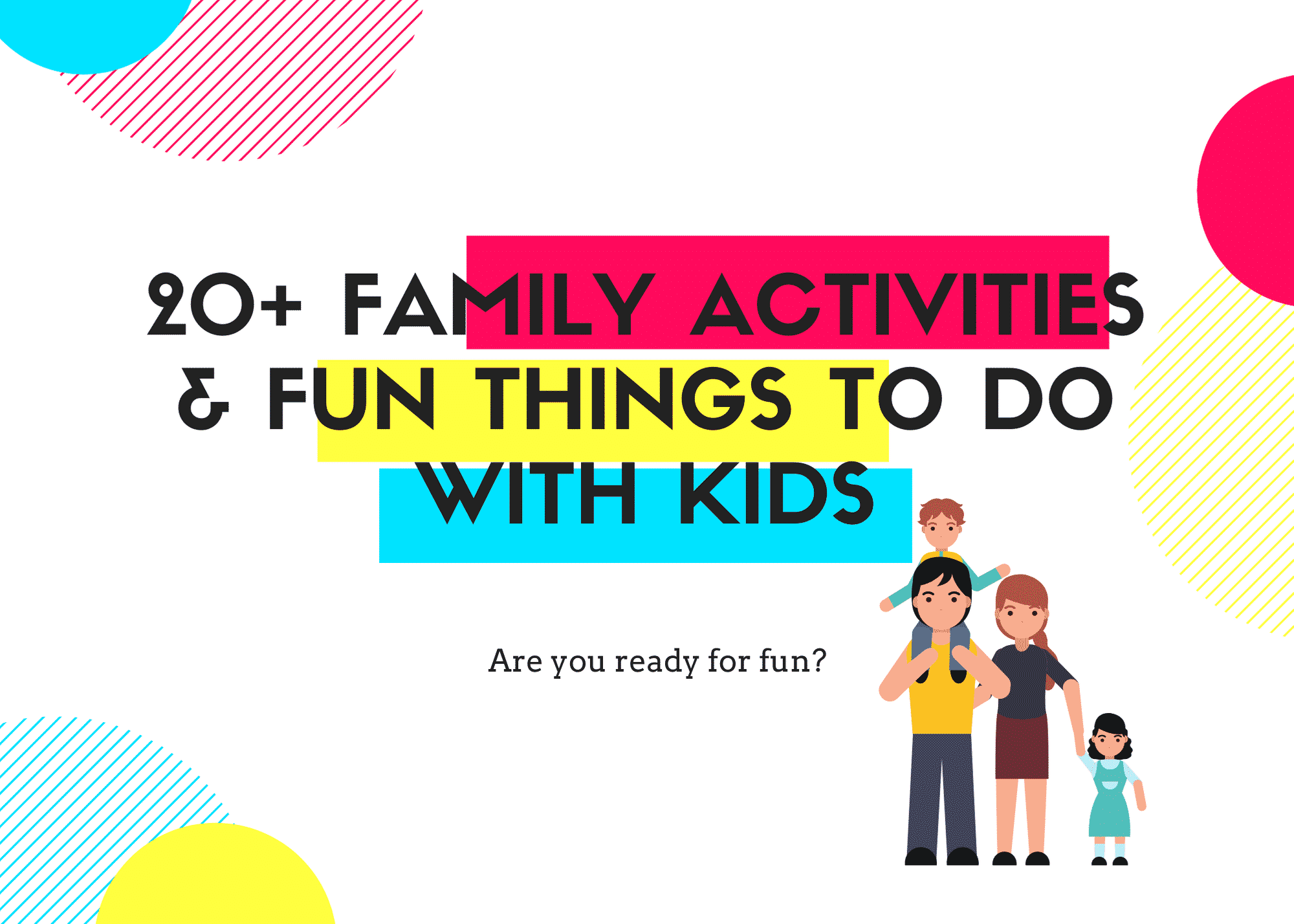 Fun Things to do with kids Interesting Family Activities Indoor & Outdoor